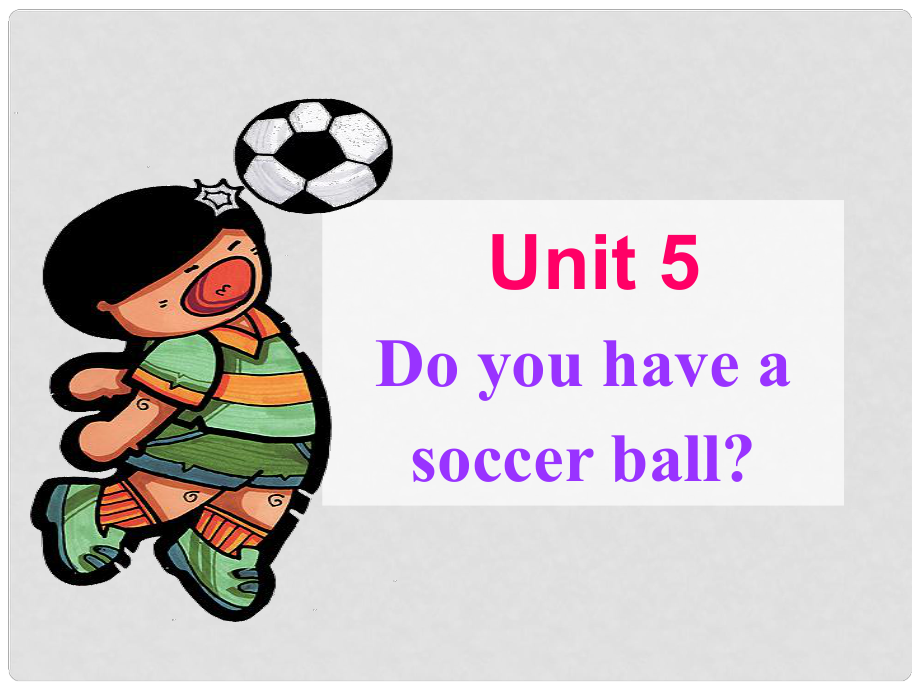 河北省石家莊市平山縣外國語中學七年級英語下學期 Unit 5 Do you have a soccer ball Section B Period 2課件 人教新目標版_第1頁