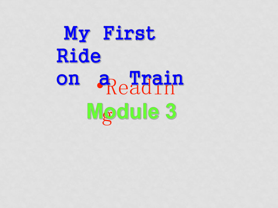 高中英語：module3 my first ride on a trainreading課件 外研版必修1_第1頁