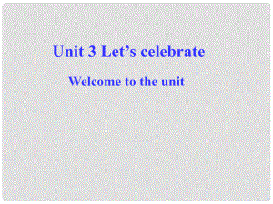 江蘇省連云港市田家炳中學(xué)七年級(jí)英語(yǔ) 第7單元Unit3 Let’s celebraet Welcom to the Unit課件 人教新目標(biāo)版