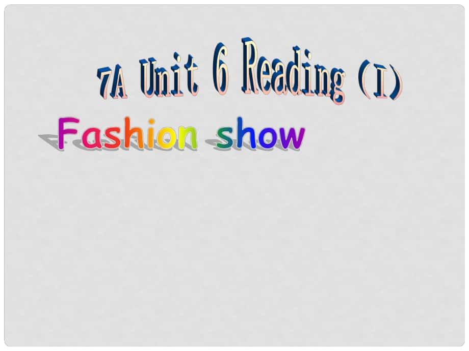 江蘇省連云港市田家炳中學七年級英語 第7單元Unit6 Reading（I） Fashion show課件 人教新目標版_第1頁