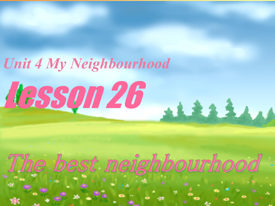 八年級英上冊 Unit 4 My Neighbourhood Lesson 26課件 冀教版_第1頁