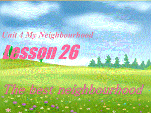 八年級英上冊 Unit 4 My Neighbourhood Lesson 26課件 冀教版