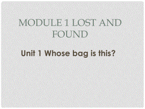 天津市濱海新區(qū)七年級英語下冊 Module 1 Lost and found Unit 1 Whose bag is this課件 （新版）外研版