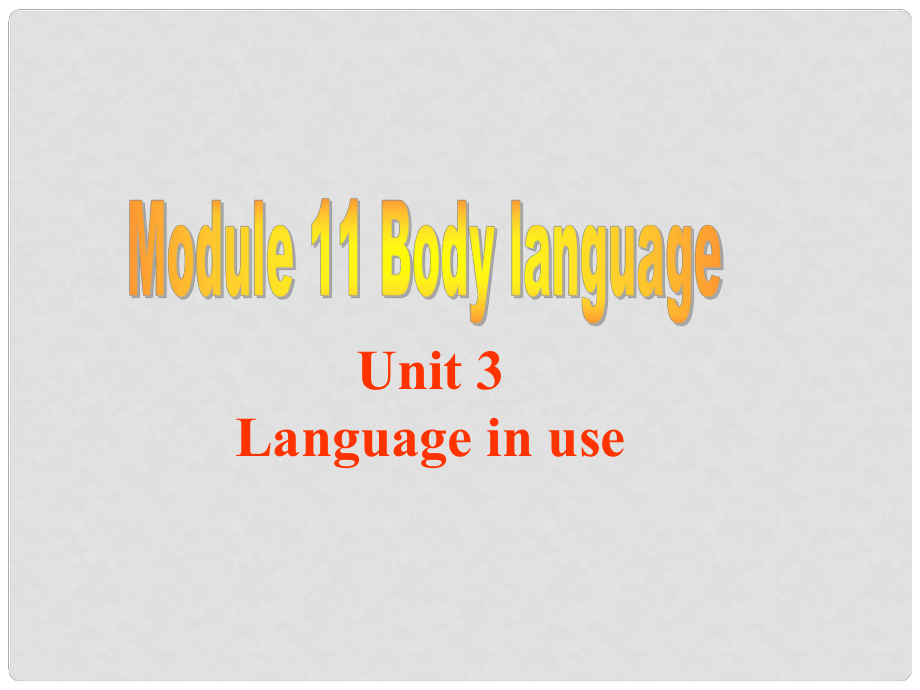 天津市濱海新區(qū)七年級英語下冊 Module 11 Body language Unit 3 Language in use課件 （新版）外研版_第1頁