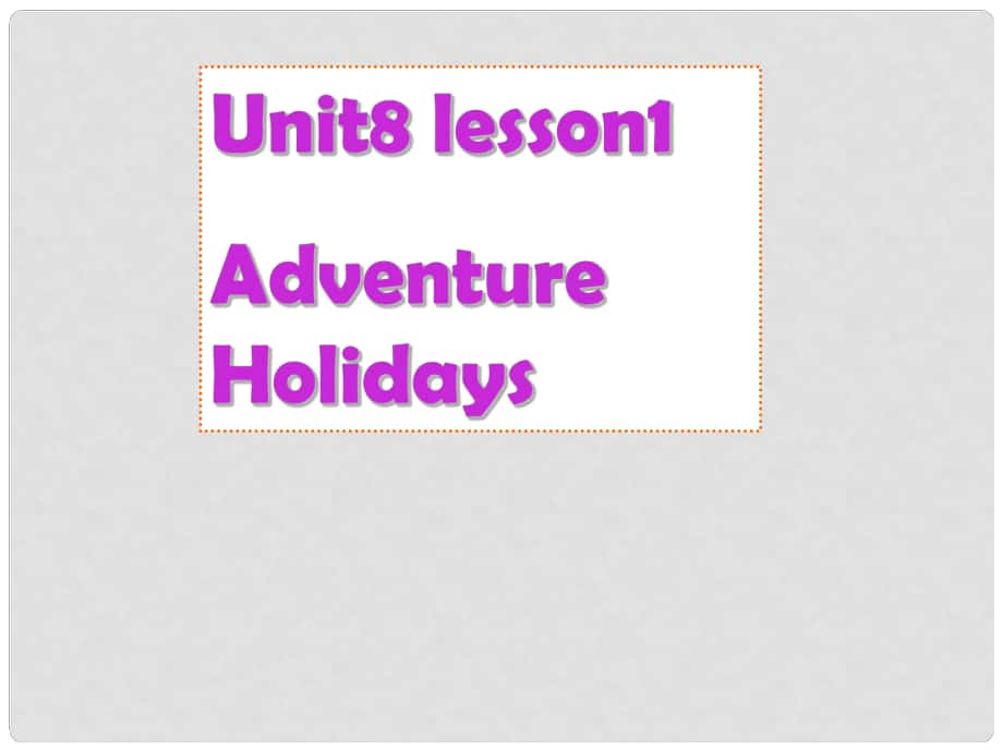 高中英語(yǔ) Unit8 Lesson1Adventure Holidays課件 北師大版必修3_第1頁(yè)