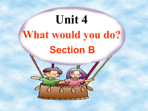 九年級英語 Unit 4 What would you doSectionB3 課件人教新目標版