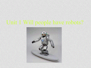 八年級英語下 Unit 1 Will people have robots課件人教版