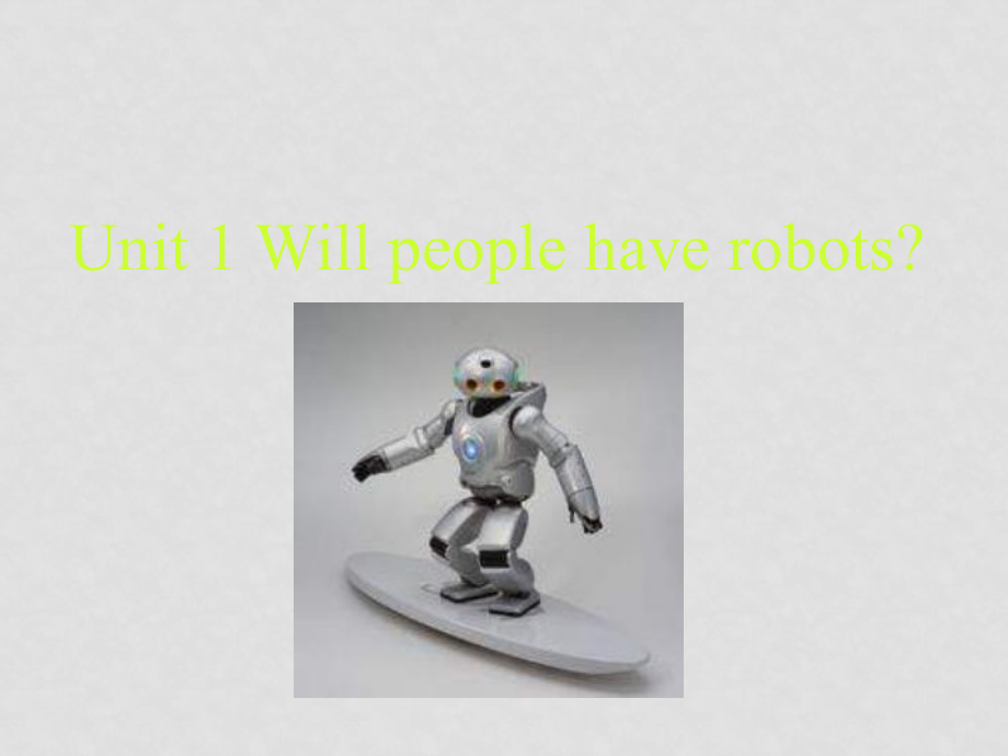 八年級(jí)英語(yǔ)下 Unit 1 Will people have robots課件人教版_第1頁(yè)