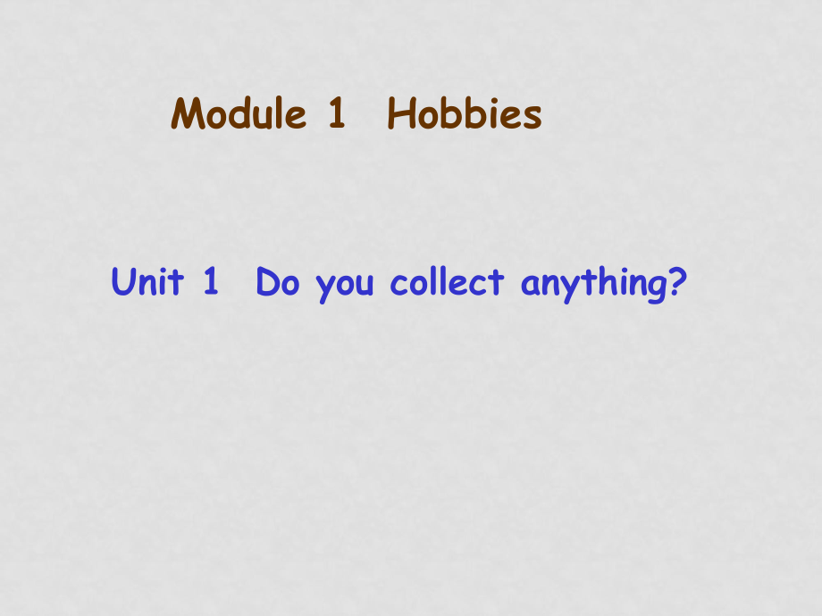 八年級(jí)英語下Module1 Hobbies Unit1 Do you collect anything課件外研版_第1頁