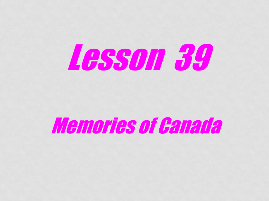 九年級(jí)英語(yǔ)下：Unit 5 Culture Shapes Uslesson 39 Memories of Canada課件冀教版_第1頁(yè)