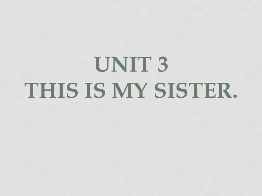 七年級(jí)英語(yǔ)unit3 This is my sister課件人教版_第1頁(yè)