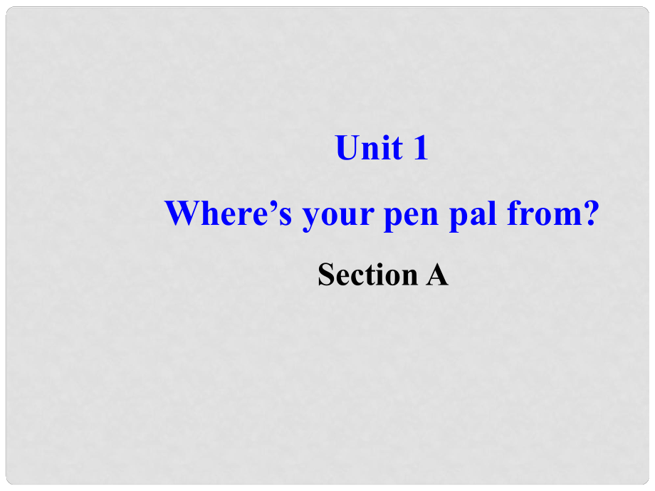 河南省鄭州市第九十六中 七年級(jí)英語(yǔ)下冊(cè) 《Unit1 SectionA》課件 外研版_第1頁(yè)