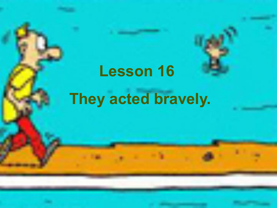 八年級英語Lesson 16They acted bravely.課件北師大版_第1頁