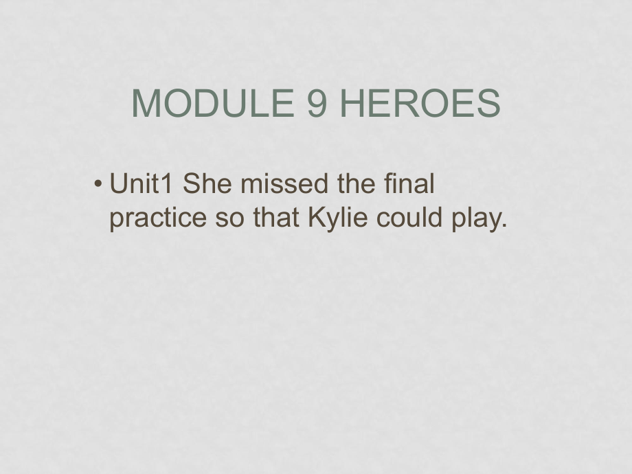 八年級(jí)英語(yǔ)下Module 9 Heroes Unit 1 She missed the final practive so that Kylie could play基礎(chǔ)課件外研版_第1頁(yè)