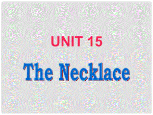 高一英語下Unit 15 The necklace課件