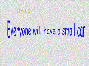 七年級英語上冊：Module 4 Life in the future Unit2 Everyone will have a small car課件外研版