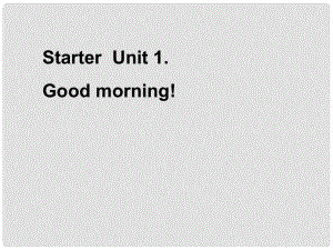 河北省石家莊市平山縣外國語中學七年級英語下學期 Unit 1 Good morning課件 人教新目標版