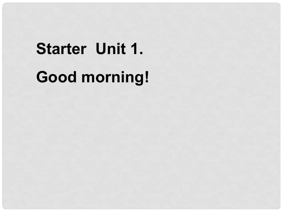 河北省石家莊市平山縣外國語中學七年級英語下學期 Unit 1 Good morning課件 人教新目標版_第1頁