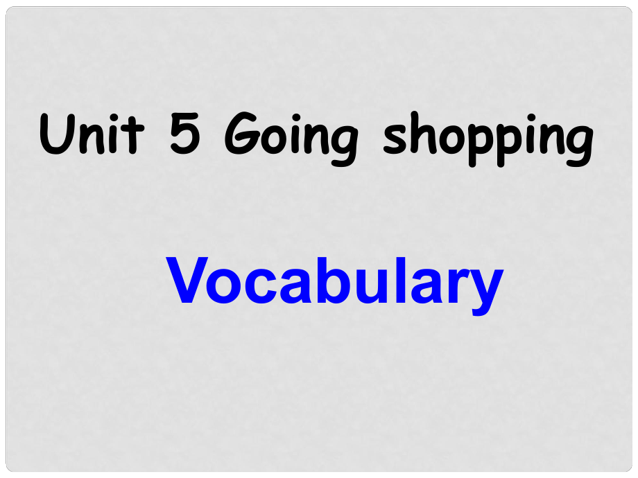 江蘇省連云港市田家炳中學(xué)七年級英語 第7單元Unit5 Going shopping Vocabulary課件 人教新目標(biāo)版_第1頁