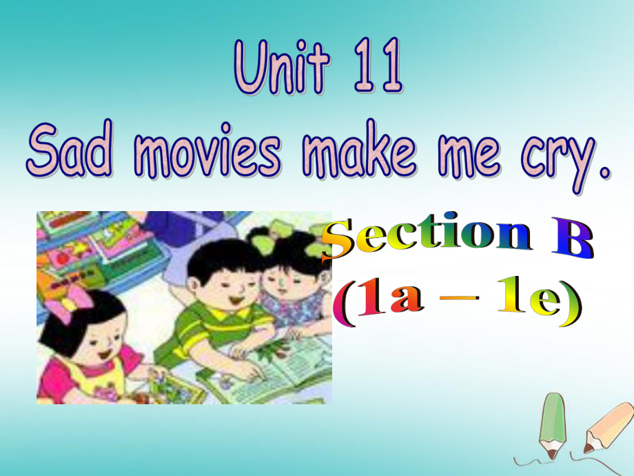 九年級(jí)英語(yǔ)全冊(cè) Unit 11 Sad movie makes me cry（第3課時(shí)）Section B（1a-1e） （新版）人教新目標(biāo)版_第1頁(yè)