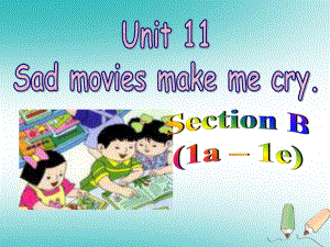 九年級英語全冊 Unit 11 Sad movie makes me cry（第3課時）Section B（1a-1e） （新版）人教新目標(biāo)版