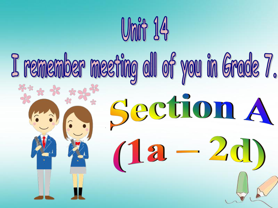 九年級英語全冊 Unit 14 I remember meeting all of you in Grade 7（第1課時）Section A（1a-2d） （新版）人教新目標(biāo)版_第1頁