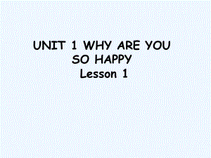 四年級上冊英語課件－UNIT 1 WHY ARE YOU SO HAPPY Lesson 1 2｜北京課改版 (共20張PPT)