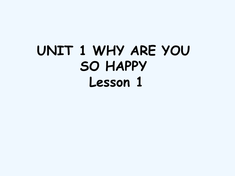 四年級(jí)上冊(cè)英語(yǔ)課件－UNIT 1 WHY ARE YOU SO HAPPY Lesson 1 2｜北京課改版 (共20張PPT)_第1頁(yè)