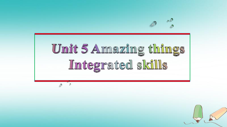 七年级英语下册 Unit 5 Amazing things Integrated skills （新版）牛津版_第1页