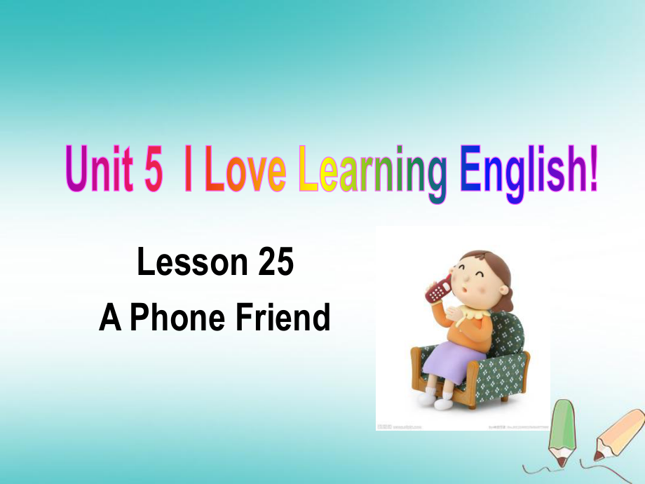 七年级英语下册 Unit 5 I Love Learning English Lesson 25 A Phone Friend （新版）冀教版_第1页