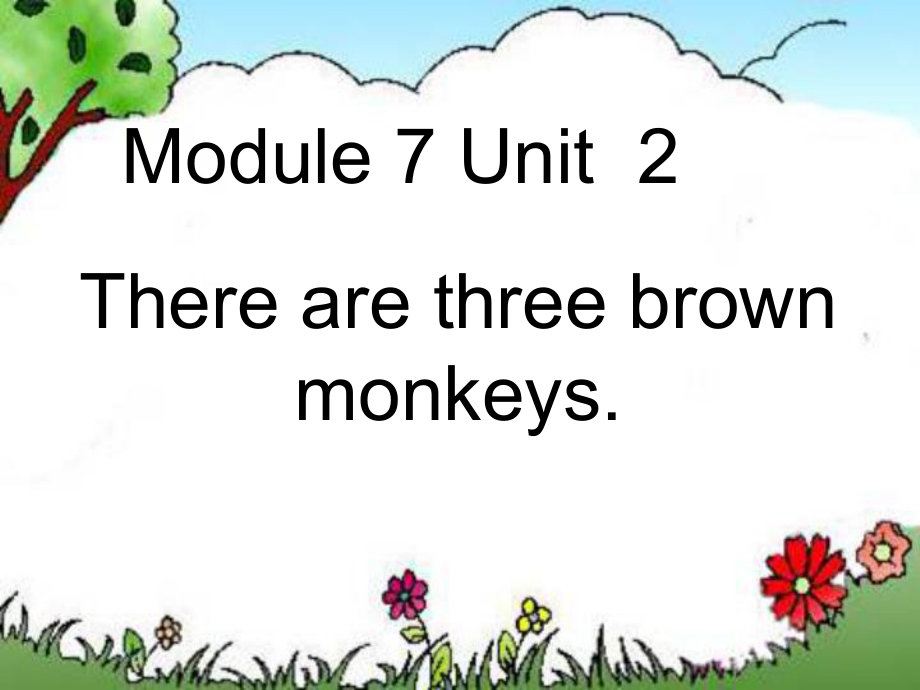 【最新】一年级英语下册 Module 7 unit 2 There are three brown monkeys课件3_第1页