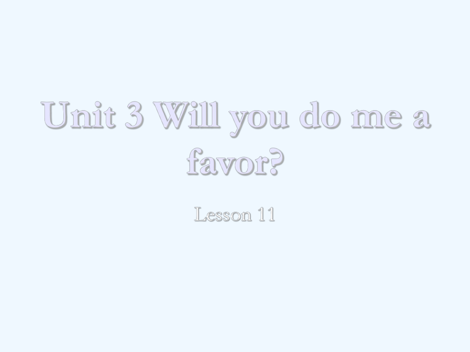 四年级上册英语课件－UNIT THREE WILL YOU DO ME A FAVOUR Lesson 11 4｜北京课改版 (共16张PPT)_第1页