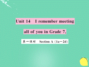 九年级英语全册 Unit 14 I remember meeting all of you in Grade 7（第1课时）课件 （新版）人教新目标版[共4页]