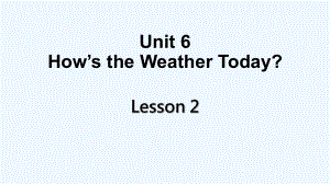 四年级下册英语课件-Unit 6 How's The Weather Today Lesson 2 -3∣重大版 (共13张PPT)