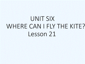 四年級下冊英語課件－UNIT SIX WHERE CAN I FLY THE KITE Lesson 21 1｜北京課改版 (共18張PPT)