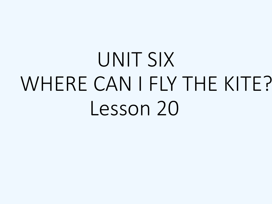 四年級(jí)下冊(cè)英語(yǔ)課件－UNIT SIX WHERE CAN I FLY THE KITE Lesson 20 2｜北京課改版 (共19張PPT)_第1頁(yè)