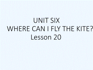 四年級下冊英語課件－UNIT SIX WHERE CAN I FLY THE KITE Lesson 20 2｜北京課改版 (共19張PPT)