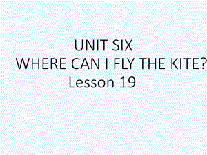 四年級(jí)下冊(cè)英語(yǔ)課件－UNIT SIX WHERE CAN I FLY THE KITE Lesson 19 1｜北京課改版 (共18張PPT)