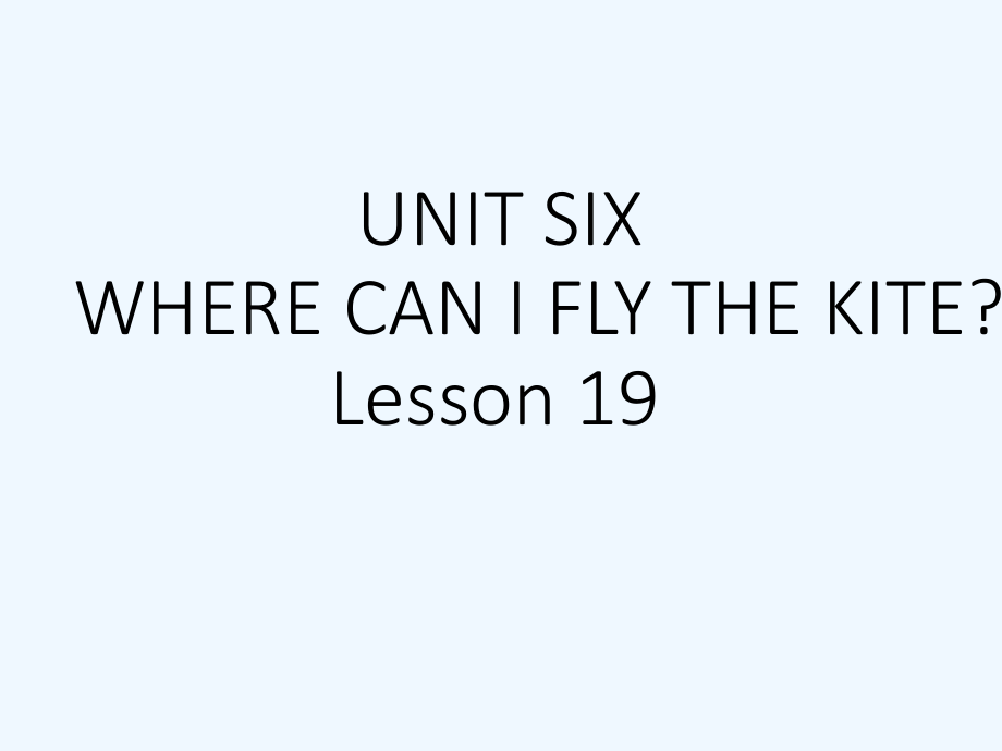 四年級下冊英語課件－UNIT SIX WHERE CAN I FLY THE KITE Lesson 19 1｜北京課改版 (共18張PPT)_第1頁