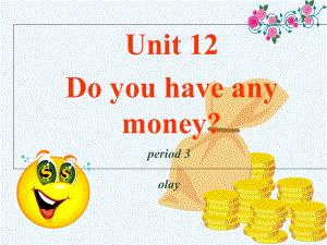 四年级下册英语课件－Unit 12 Do you have any money？｜湘少版 (共16张PPT)