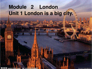 四年級(jí)下冊(cè)英語課件-Module 2 Unit 1 London is a big city∣外研版（三起） (共31張PPT)