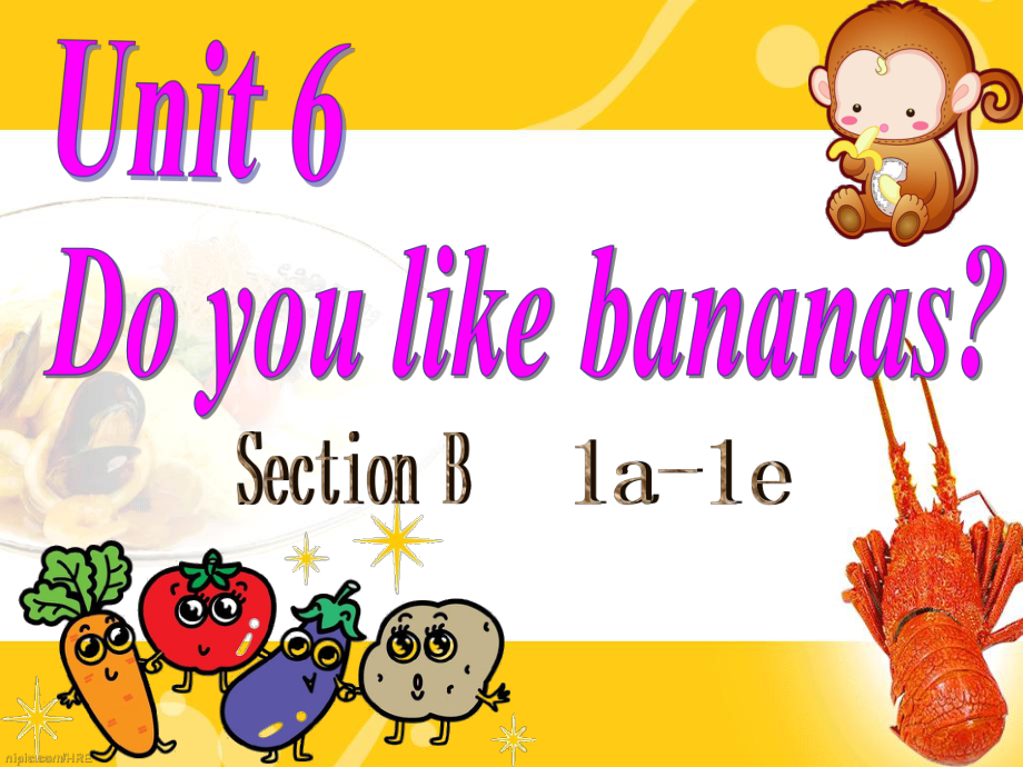 新目标Go+for+it七年级上册Unit+6+Do+you+like+bananas_+(Section+B+1a-1e)共15张PPT_第1页