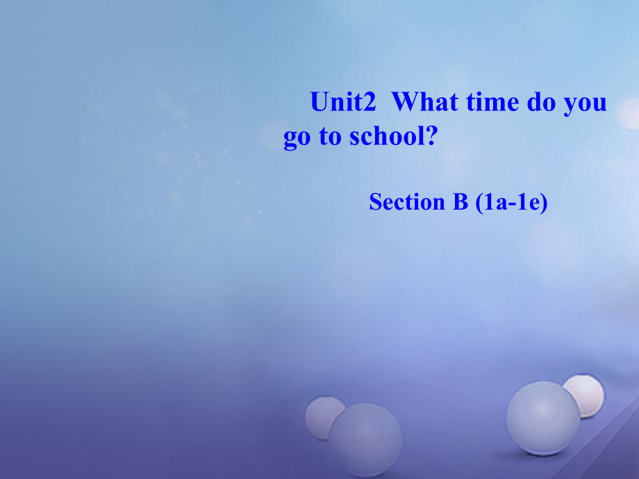 七年級(jí)英語下冊(cè) Unit 2 What time do you go to school（第4課時(shí)）Section B（1a-1e） （新版）人教新目標(biāo)版_第1頁