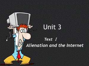 综合英语4Unit3AlienationandtheInternet