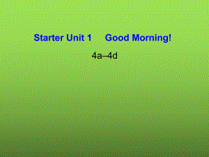 七年级英语上册StarterUnit1Goodmorning课件4新版人教新目标版
