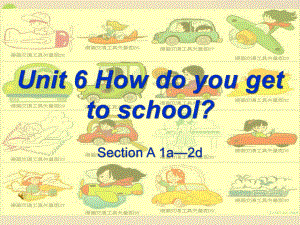 英语：Unit 6 How do you get to school Section A 1a—2d课件鲁教版七年级上