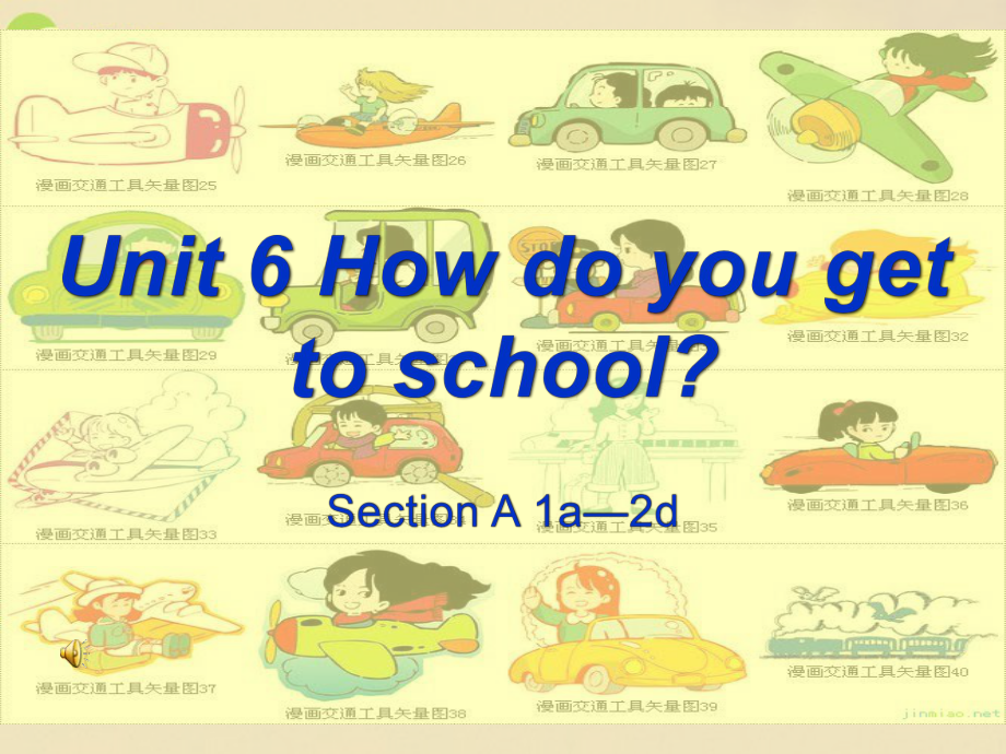 英语：Unit 6 How do you get to school Section A 1a—2d课件鲁教版七年级上_第1页