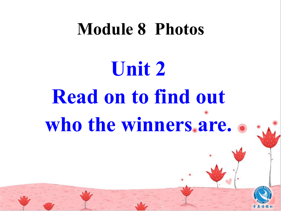 外研版初中英语Book 5 Module 8 Photos　Unit2 Read on to find out who the winners are课件_第1页