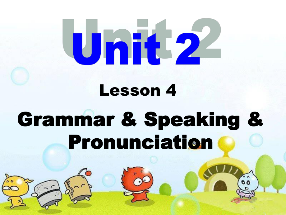 Unit2Lesson4Grammar,Speaking,Pronunciation_第1页