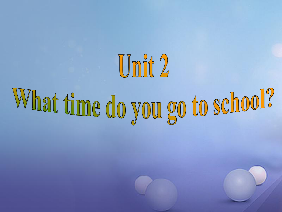 （水滴系列）七年級英語下冊 Unit 2 What time do you go to school（第5課時）Section B（2a2c）課件 （新版）人教新目標(biāo)版[共17頁]_第1頁